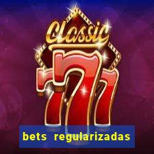 bets regularizadas no brasil